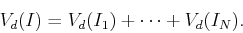 \begin{displaymath}
V_d(I) = V_d(I_1) + \cdots + V_d(I_N).
\end{displaymath}