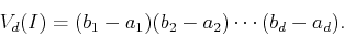 \begin{displaymath}
V_d(I) = (b_1-a_1)(b_2-a_2)\cdots(b_d-a_d).
\end{displaymath}